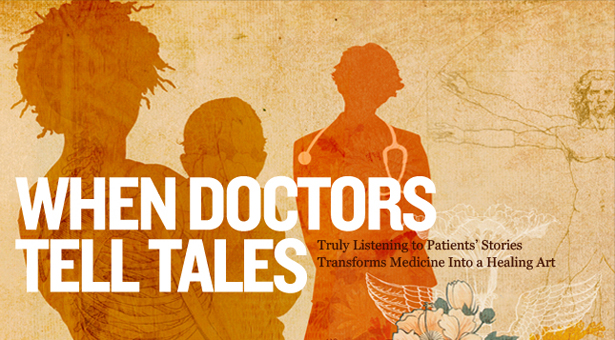 When Doctors Tell Tales - Truly Listening to Patients' Stories Transforms Medicine Into a Healing Art