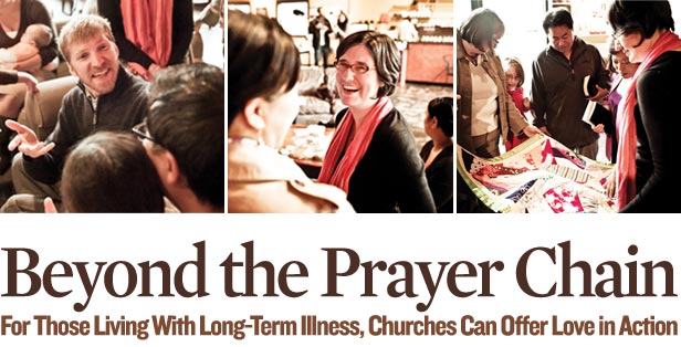 Beyond the Prayer Chain - For Those Living With Long-Term Illness, Churches Can Offer Love in Action
