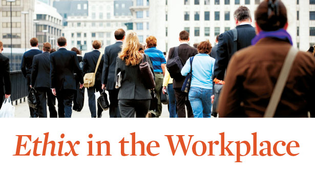 Ethix in the Workplace