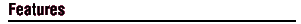 Features