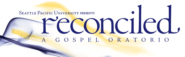 Seattle Pacific University presents Reconciled - A Gospel Oratorio